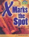 X Marks the Spot: Mapping the World - Margaret C. Hall