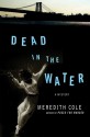 Dead in the Water: A Mystery - Meredith Cole