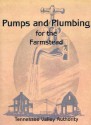 Pumps and Plumbing for the Farmstead - G.E. Henderson, L.H. Poole, Jane A. Roberts