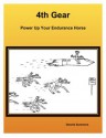 4th Gear - Power Up Your Endurance Horse - Dennis Summers, Sandy Cheek, Susan Summers