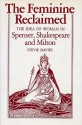 The Feminine Reclaimed: The Idea of Woman in Spenser, Shakespeare, and Milton - Stevie Davies