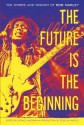 The Future Is the Beginning: The Words and Wisdom of Bob Marley - Bob Marley, Gerald Hausman