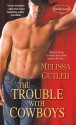 The Trouble with Cowboys - Melissa Cutler