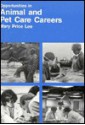 Opportunities In Animal And Pet Care Careers - Mary Price Lee, Richard S. Lee