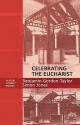 Celebrating the Eucharist - Alcuin Liturgy Guides - Benjamin Gordon-Taylor, Simon Jones