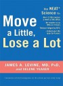 Move a Little, Lose a Lot - James A. Levine, Selene Yeager