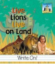 Live Lions Live on Land - Carey Molter