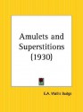 Amulets and Superstitions - E.A. Wallis Budge