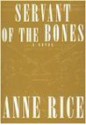 Servant of the Bones - Anne Rice