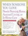 When Someone You Love Needs Nursing Home, Assisted Living, or In-Home Care: The Complete Guide - Robert F. Bornstein, Mary A. Languirand