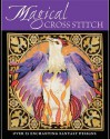 Magical Cross Stitch: Over 25 Enchanting Fantasy Designs - Claire Crompton, Joan Elliott, Ursula Michael, Joanne Sanderson