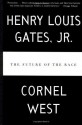 The Future of the Race - Henry Louis Gates Jr., Cornel West