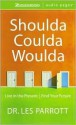 Shoulda, Coulda, Woulda: Live in the Present, Find Your Future (Audio) - Les Parrott III