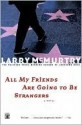 All My Friends Are Going to Be Strangers - Larry McMurtry