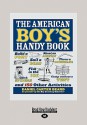 The American Boy's Handy Book (Large Print 16pt) - Daniel Carter Beard