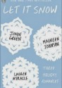 Let it Snow - Lauren Myracle, Maureen Johnson, John Green