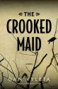 The Crooked Maid: A Novel - Dan Vyleta