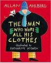 The Man Who Wore All His Clothes - Allan Ahlberg, Katharine McEwen