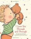 I Love You Through And Through - Bernadette Rossetti Shustak, Caroline Jayne Church