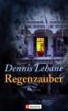 Regenzauber - Dennis Lehane