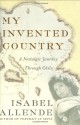 My Invented Country: A Nostalgic Journey Through Chile - Isabel Allende