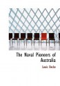 The Naval Pioneers of Australia - Louis Becke, Walter Jeffery