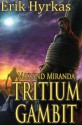 Tritium Gambit - Erik Hyrkas