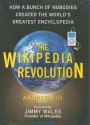 The Wikipedia Revolution: How a Bunch of Nobodies Created the World's Greatest Encyclopedia - Andrew Lih, Lloyd James, Jimmy Wales