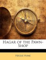 Hagar of the Pawn-Shop - Fergus Hume