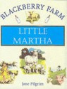 Little Martha (Blackberry Farm) - Jane Pilgrim