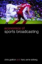 The Economics of Sports Broadcasting - Chris Gratton, Harry Arne Solberg