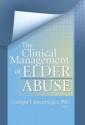 The Clinical Management of Elder Abuse - Georgia J. Anetzberger