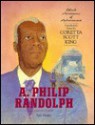 A. Philip Randolph - Sally Hanley, Nathan Irvin Huggins, Coretta Scott King