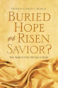 Buried Hope or Risen Savior? - Charles Quarles