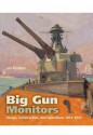 Big Gun Monitors: The History of the Design, Construction and Operation of the Royal Navy's Monitors - Ian Buxton