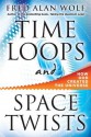 Time Loops and Space Twists: How God Created the Universe - Fred Alan Wolf