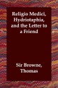 Religio Medici, Hydriotaphia, and the Letter to a Friend - Thomas Browne