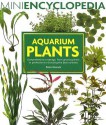 Aquarium Plants: Comprehensive Coverage, from Growing Them to Perfection to Choosing the Best Varieties - Peter Hiscock