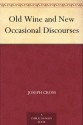 Old Wine and New Occasional Discourses - Joseph Cross