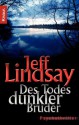 Des Todes dunkler Bruder: Psychothriller (German Edition) - Jeff Lindsay, Frauke Czwikla