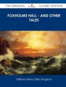 Foxholme Hall - And Other Tales - The Original Classic Edition - W.H.G. Kingston