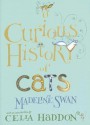 A Curious History of Cats - Madeline Swan, Celia Haddon