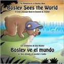 Bosley Sees the World: A Dual Language Book in Spanish and English - Tim Johnson, Ozzy Esha, Orlando Soto