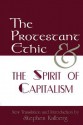 The Protestant Ethic and the Spirit of Capitalism - Max Weber, Stephen Kalberg