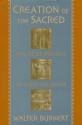 Creation Of The Sacred: Tracks Of Biology In Early Religions - Walter Burkert