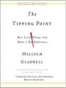 The Tipping Point: How Little Things Can Make a Big Difference - Malcolm Gladwell