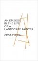 An Episode in the Life of a Landscape Painter - César Aira