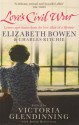 Love's Civil War: Elizabeth Bowen and Charles Ritchie. Edited by Victoria Glendinning with Judith Robertson - Victoria Glendinning, Elizabeth Bowen