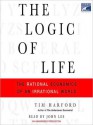 The Logic of Life: The Rational Economics of an Irrational World (Audio) - Tim Harford, John Lee