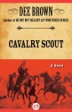 Cavalry Scout: A Novel - Dee Brown